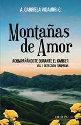 9781647893361-1647893364-Montañas de Amor acompañándote durante el Cáncer: Vol. I Detección temprana (Spanish Edition)