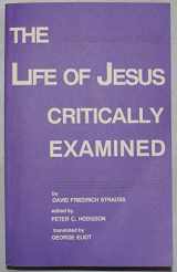 9780962364266-0962364266-The Life of Jesus Critically Examined (Lives of Jesus)
