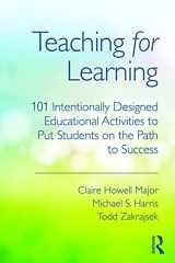 9780415699365-0415699363-Teaching for Learning: 101 Intentionally Designed Educational Activities to Put Students on the Path to Success