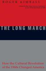 9781893554306-1893554309-The Long March: How the Cultural Revolution of the 1960s Changed America