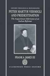 9780198269694-0198269692-Peter Martyr Vermigli and Predestination: The Augustinian Inheritance of an Italian Reformer (Oxford Theology and Religion Monographs)
