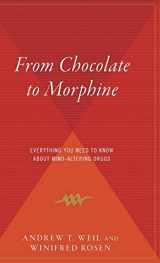 9780544310520-0544310527-From Chocolate To Morphine: Everything You Need to Know About Mind-Altering Drugs