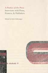 9781937027742-1937027740-A Poetics of the Press: Interviews with Poets, Printers, & Publishers