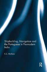 9781032652627-1032652624-Shipbuilding, Navigation and the Portuguese in Pre-modern India