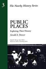 9780761989318-0761989315-Public Places: Exploring Their History (American Association for State and Local History)