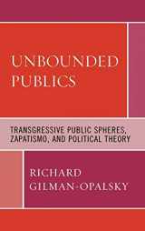 9780739124789-0739124781-Unbounded Publics: Transgressive Public Spheres, Zapatismo, and Political Theory