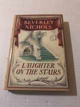 9780881924602-0881924601-Laughter On The Stairs (Beverley Nichols Trilogy Book 2)