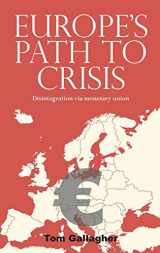 9780719096037-0719096030-Europe's path to crisis: Disintegration via monetary union
