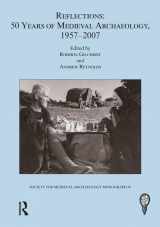 9781906540715-1906540713-Reflections: 50 Years of Medieval Archaeology, 1957-2007: No. 30: 50 Years of Medieval Archaeology, 1957-2007 (The Society for Medieval Archaeology Monographs)