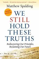 9781935191926-1935191926-We Still Hold These Truths: Rediscovering Our Principles, Reclaiming Our Future