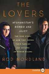 9780062442161-0062442163-The Lovers: Afghanistan's Romeo and Juliet, the True Story of How They Defied Their Families