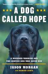 9781476797014-1476797013-A Dog Called Hope: A Wounded Warrior and the Service Dog Who Saved Him