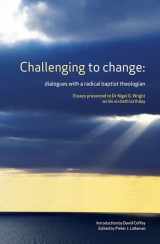 9781725287693-1725287692-Challenging to change: dialogues with a radical baptist theologian