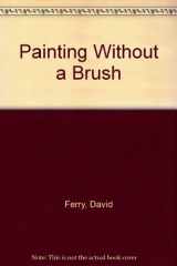 9780289800607-0289800609-Painting Without a Brush