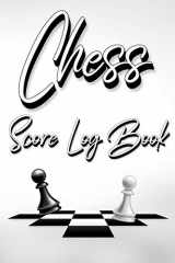 9783372975084-3372975081-Chess Score Log Book: Chess Score Notebook 99 Games Track Your Moves And Analyse Your Strategies: Chess Game Record Keeper Book, Perfect Gift for Chess Lovers (60 Moves)