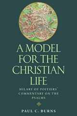 9780813219875-0813219876-A Model for the Christian Life: Hilary of Poitier's Commentary on the Psalms