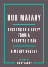 9780593238899-0593238893-Our Malady: Lessons in Liberty from a Hospital Diary