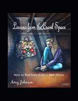 9781549734649-1549734644-Lessons from the Crawl Space: How to Find Hope in Life's Dark Places