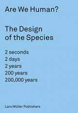 9783037785126-3037785128-Are We Human? The Design of the Species - 2 seconds, 2 days, 2 years, 200 years, 200,000 years