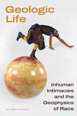 9781478030300-1478030305-Geologic Life: Inhuman Intimacies and the Geophysics of Race