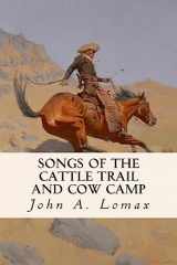 9781533027191-1533027196-Songs of the Cattle Trail and Cow Camp