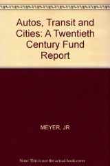9780674054868-0674054865-Autos, Transit, and Cities: A Twentieth Century Fund Report