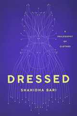 9781541645981-1541645987-Dressed: A Philosophy of Clothes