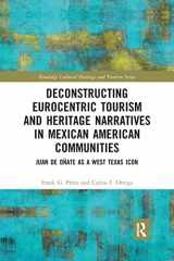 9780367776817-0367776812-Deconstructing Eurocentric Tourism and Heritage Narratives in Mexican American Communities (Routledge Cultural Heritage and Tourism Series)