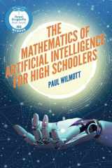 9781916081642-1916081649-The Mathematics of Artificial Intelligence for High Schoolers