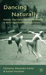 9780230278448-0230278442-Dancing Naturally: Nature, Neo-Classicism and Modernity in Early Twentieth-Century Dance