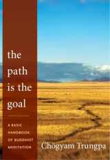 9781590309100-1590309103-The Path Is the Goal: A Basic Handbook of Buddhist Meditation