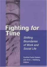 9780871542861-0871542862-Fighting for Time: Shifting Boundaries of Work and Social Life