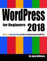 9781984220318-1984220314-WordPress for Beginners 2018: Subtitle What's this? A Visual Step-by-Step Guide to Mastering Wordpress