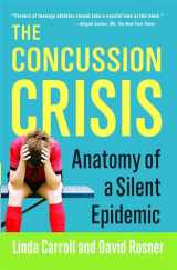 9781451627459-1451627459-The Concussion Crisis: Anatomy of a Silent Epidemic