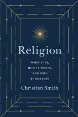 9780691191645-0691191646-Religion: What It Is, How It Works, and Why It Matters