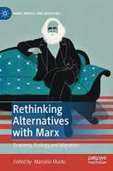 9783030817633-3030817636-Rethinking Alternatives with Marx: Economy, Ecology and Migration (Marx, Engels, and Marxisms)