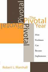 9780810847163-0810847167-The Pivotal Year: How Freshmen Can Become Sophomores