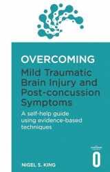 9781472136091-1472136098-Overcoming Mild Traumatic Brain Injury and Post-Concussion Symptoms (THOMAS CHALONER)