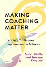 9780807768327-0807768324-Making Coaching Matter: Leading Continuous Improvement in Schools