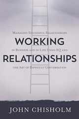 9781734213904-1734213906-Working Relationships: Managing Successful Relationships in Business and Life