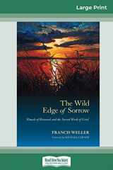 9780369313911-0369313917-The Wild Edge of Sorrow: Rituals of Renewal and the Sacred Work of Grief (16pt Large Print Edition)