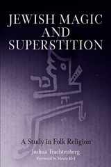 9780812218626-0812218620-Jewish Magic and Superstition: A Study in Folk Religion