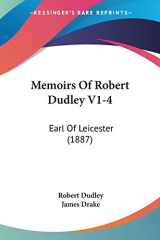 9781104145798-1104145790-Memoirs Of Robert Dudley V1-4: Earl Of Leicester (1887)