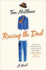 9781250094766-1250094763-Raising the Dad: A Novel