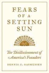 9780691210230-0691210233-Fears of a Setting Sun: The Disillusionment of America's Founders