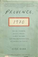 9780307718341-0307718344-Provence, 1970: M.F.K. Fisher, Julia Child, James Beard, and the Reinvention of American Taste