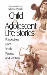 9781412905626-1412905621-Child and Adolescent Life Stories: Perspectives from Youth, Parents, and Teachers