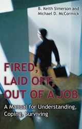 9781567206340-1567206344-Fired, Laid Off, Out of a Job: A Manual for Understanding, Coping, Surviving