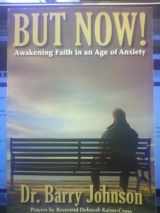 9781554523962-1554523966-But Now! Awakening Faith in an Age of Anxiety