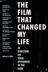 9781556528255-1556528256-The Film That Changed My Life: 30 Directors on Their Epiphanies in the Dark